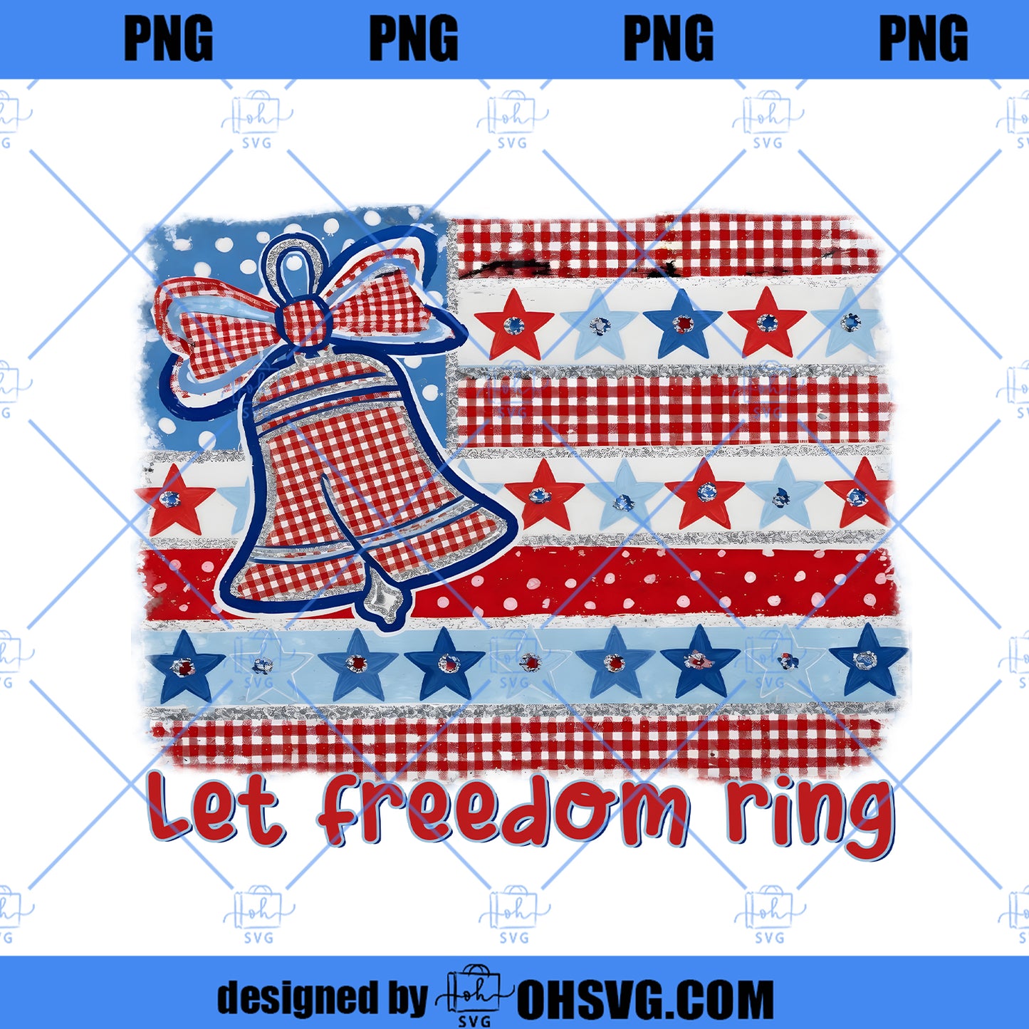 Let Freedom Ring Png, Patriotic 4th of July Png, American Flag Design, Red White Blue USA Graphic, Independence Day Sublimation
