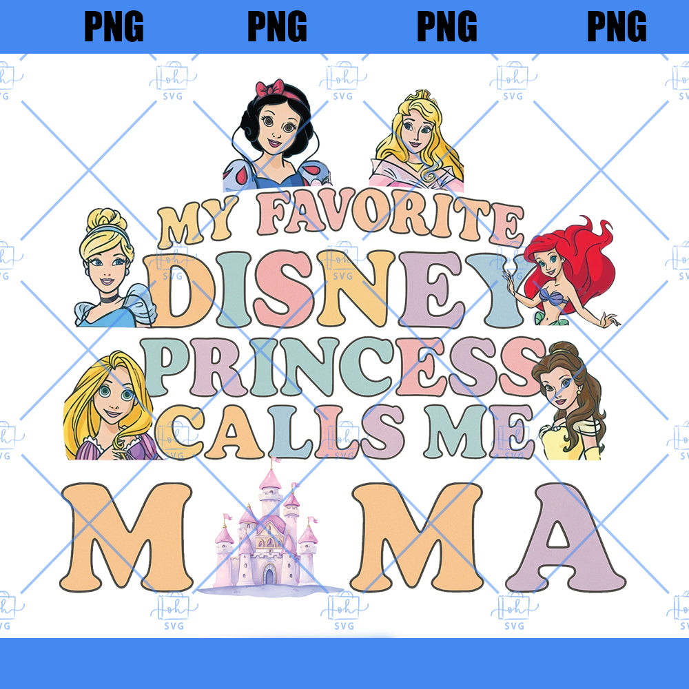 My Favorite Disney Princess Calls Me Mama Shirt, Disney Princesses T-shirt, Disney Mama Shirt, Gift From Daughter Tee, Disney Family Trip