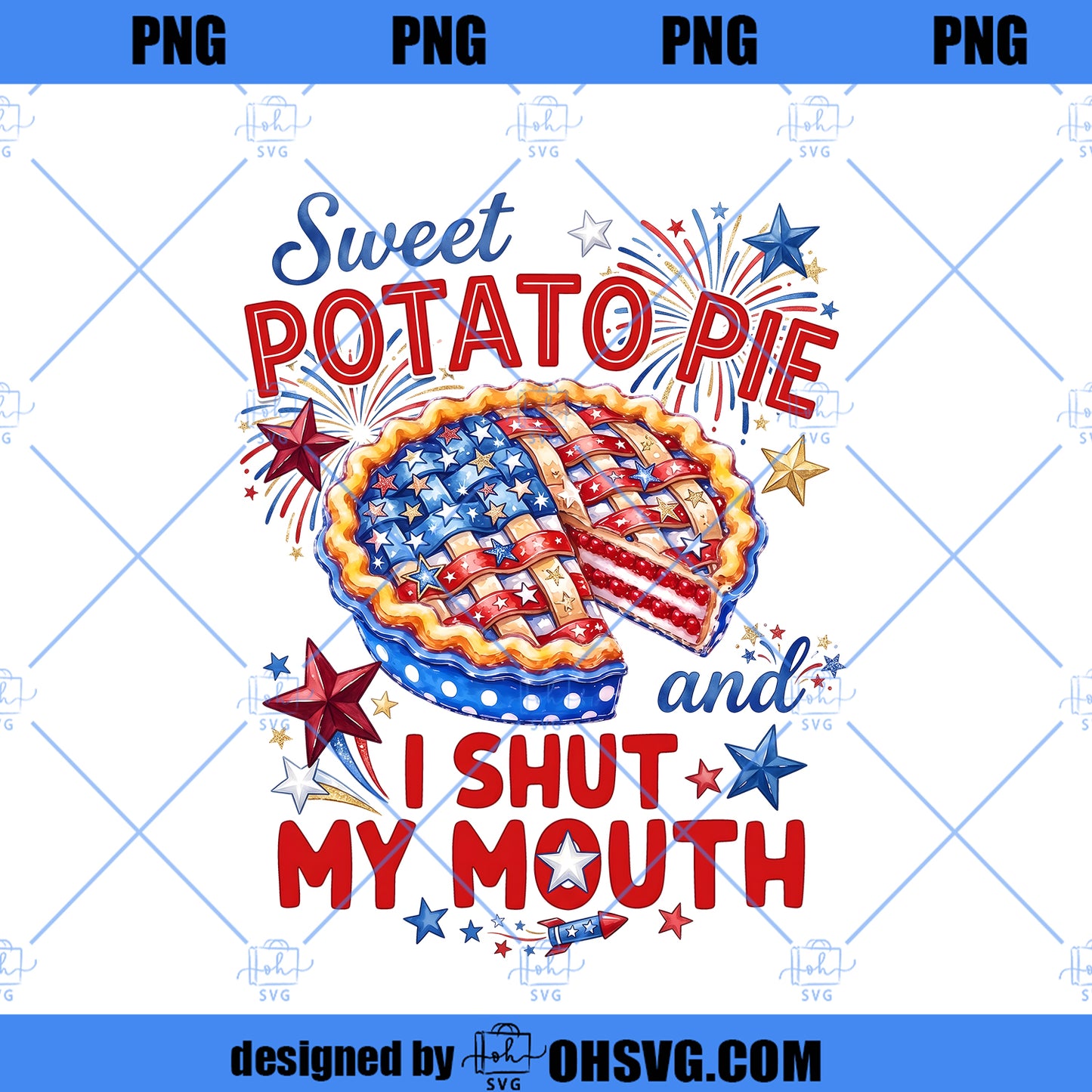 Sweet Potato Pie and I Shut My Mouth Png, Funny Patriotic Png, Southern USA Png, Red White Blue 4th of July Design