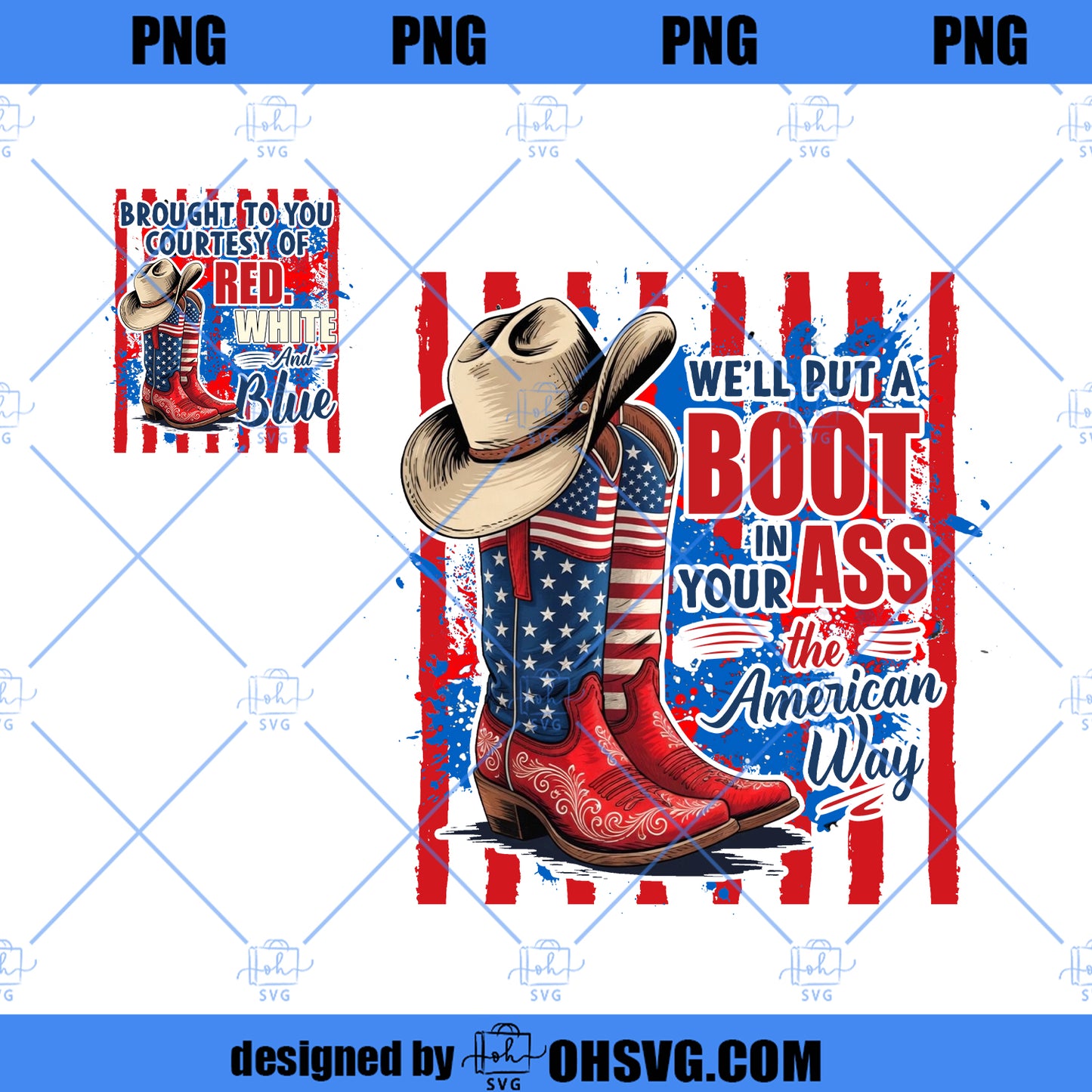 We’ll Put A Boot In Your Ass Png, It’s The American Way Png, Red White Blue Png, Patriotic Western Png, 4th of July Design