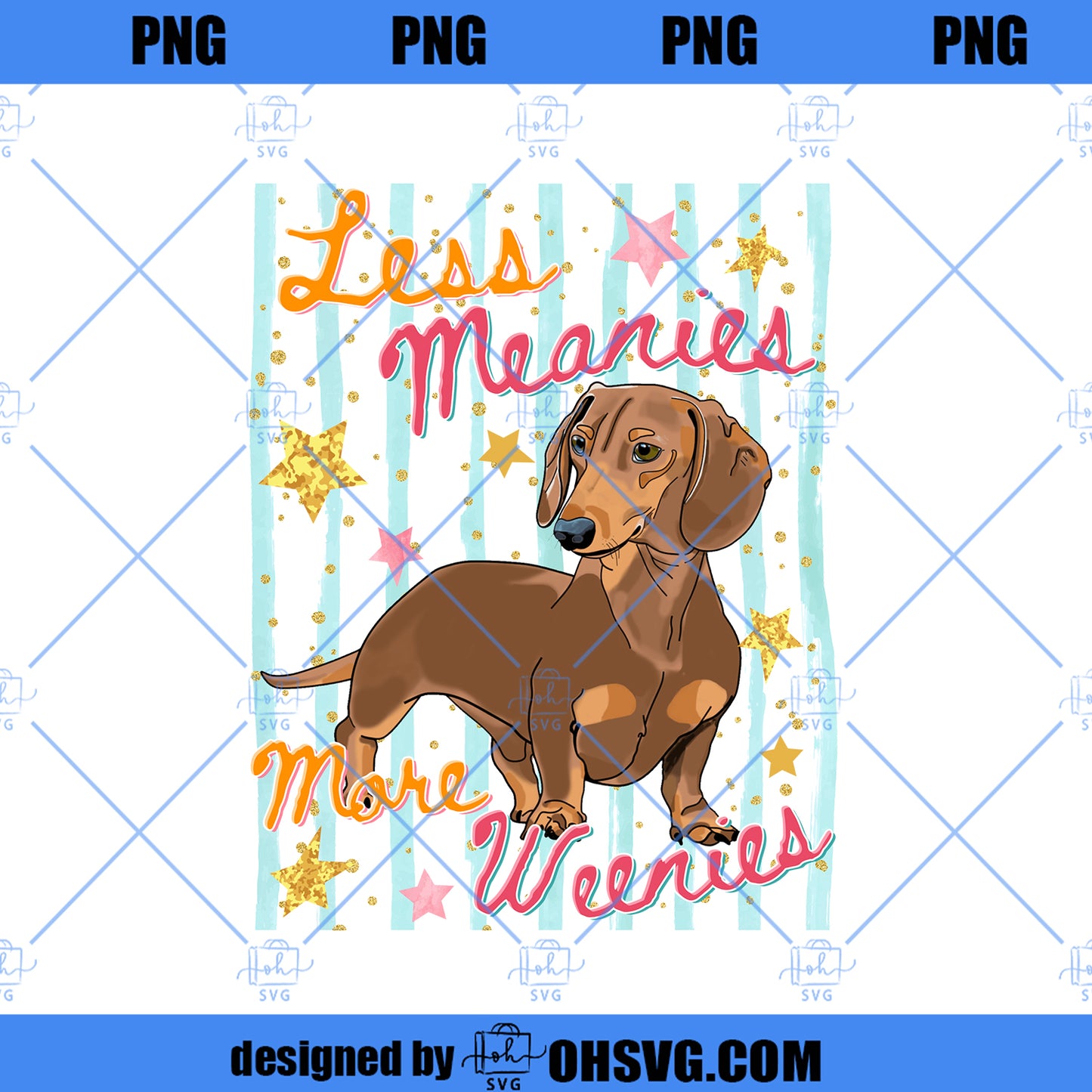 Less Meanies More Weenies Png, Funny Dachshund Png, Kindness Striped Shirt Design, Dog Mom Positivity Graphic, Digital Download