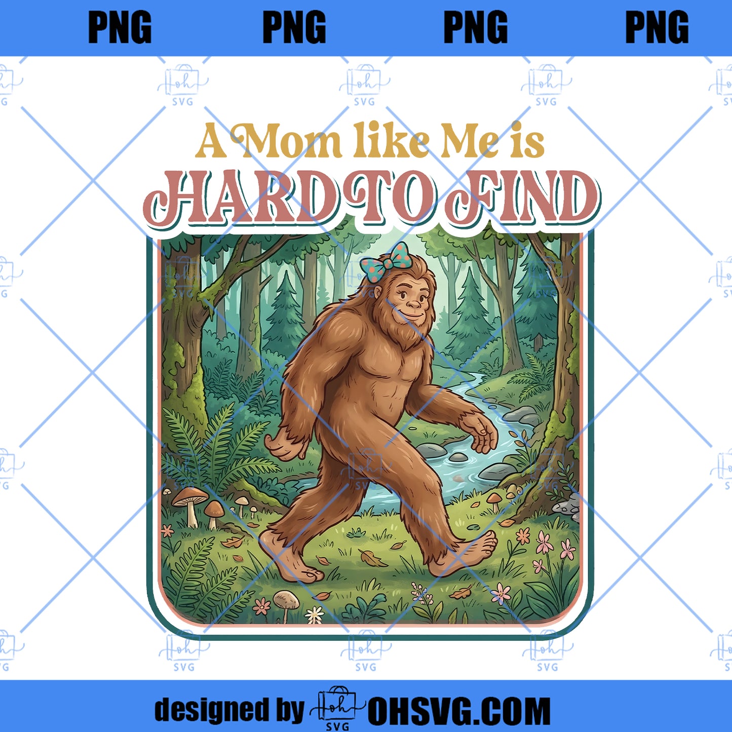 A Mom Like Me Is Hard to Find Png, Funny Bigfoot Mom Png, Retro Vintage Mom Png, Mother’s Day Gift Png, Cool Mom Png