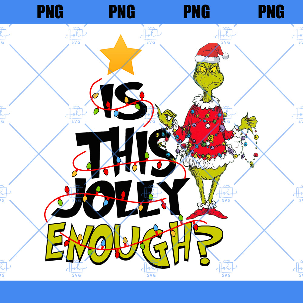 Is This Jolly Enough Png, Funny Grinchmas Png, Sublimation Christmas PNG