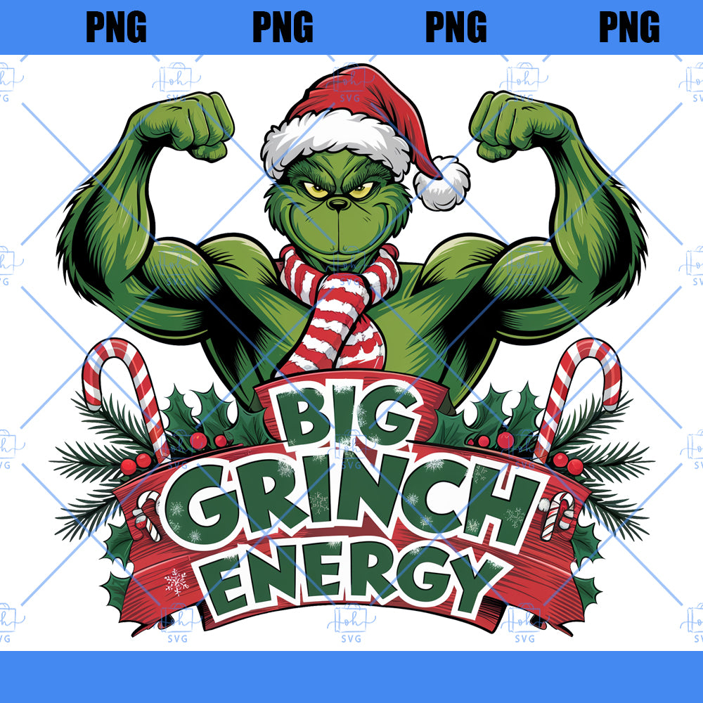Big Grinch Energy PNG | Muscular Grinch Graphic Design | Funny Christmas Design | Holiday Humor | Christmas Gifting | Grinch Lover Gift