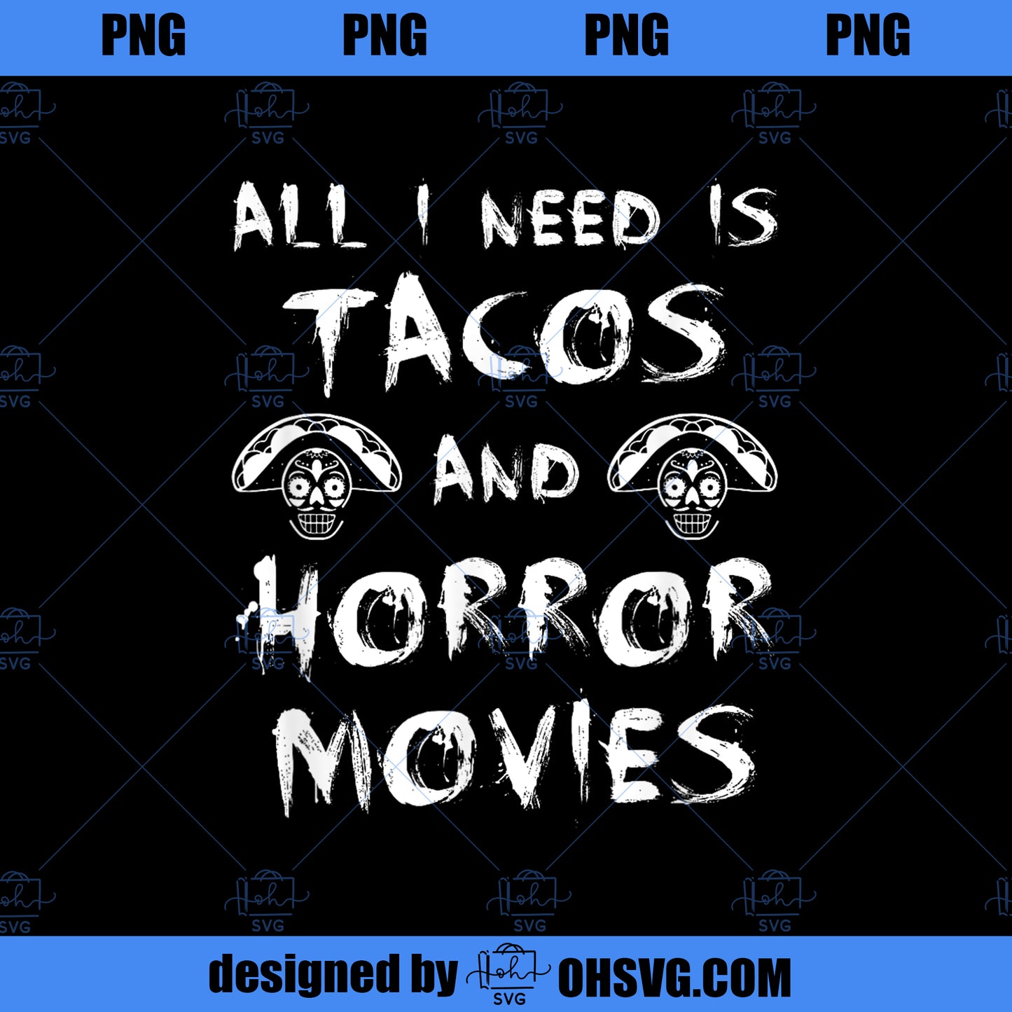 All I Need Is Tacos and Horror Movies Shirt Horror PNG, Movies PNG, Tacos and Horror PNG