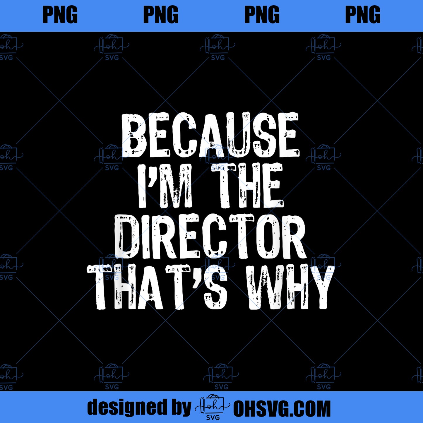 Because I m The Director That s Why Movie Gift Christmas PNG, Movies PNG, The Director PNG