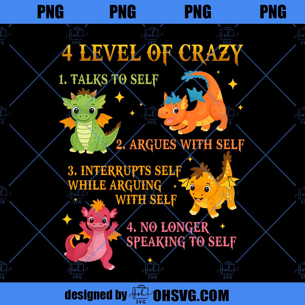Dragon 4 levels of crazy 1 talks to self 2 argues with self PNG