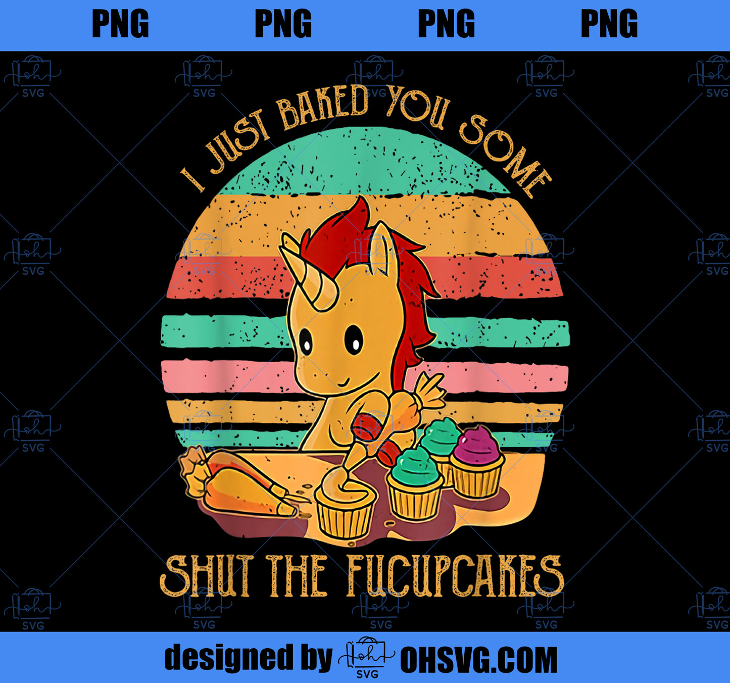 Funny Unicorn I Just Baked You Some Shut The Fucupcakes PNG, Magic Unicorn PNG, Unicorn PNG