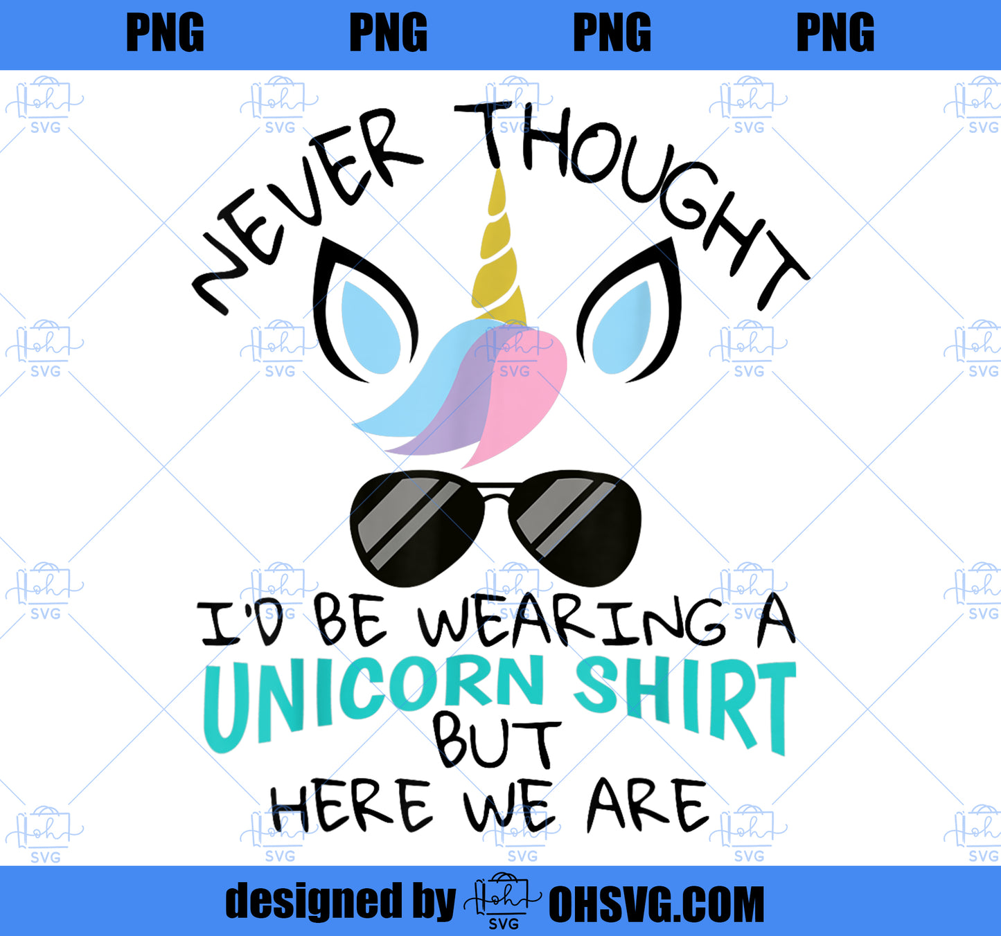 Funny Unicorn Never Thought Id Be Wearing A Unicorn PNG, Magic Unicorn PNG, Unicorn PNG