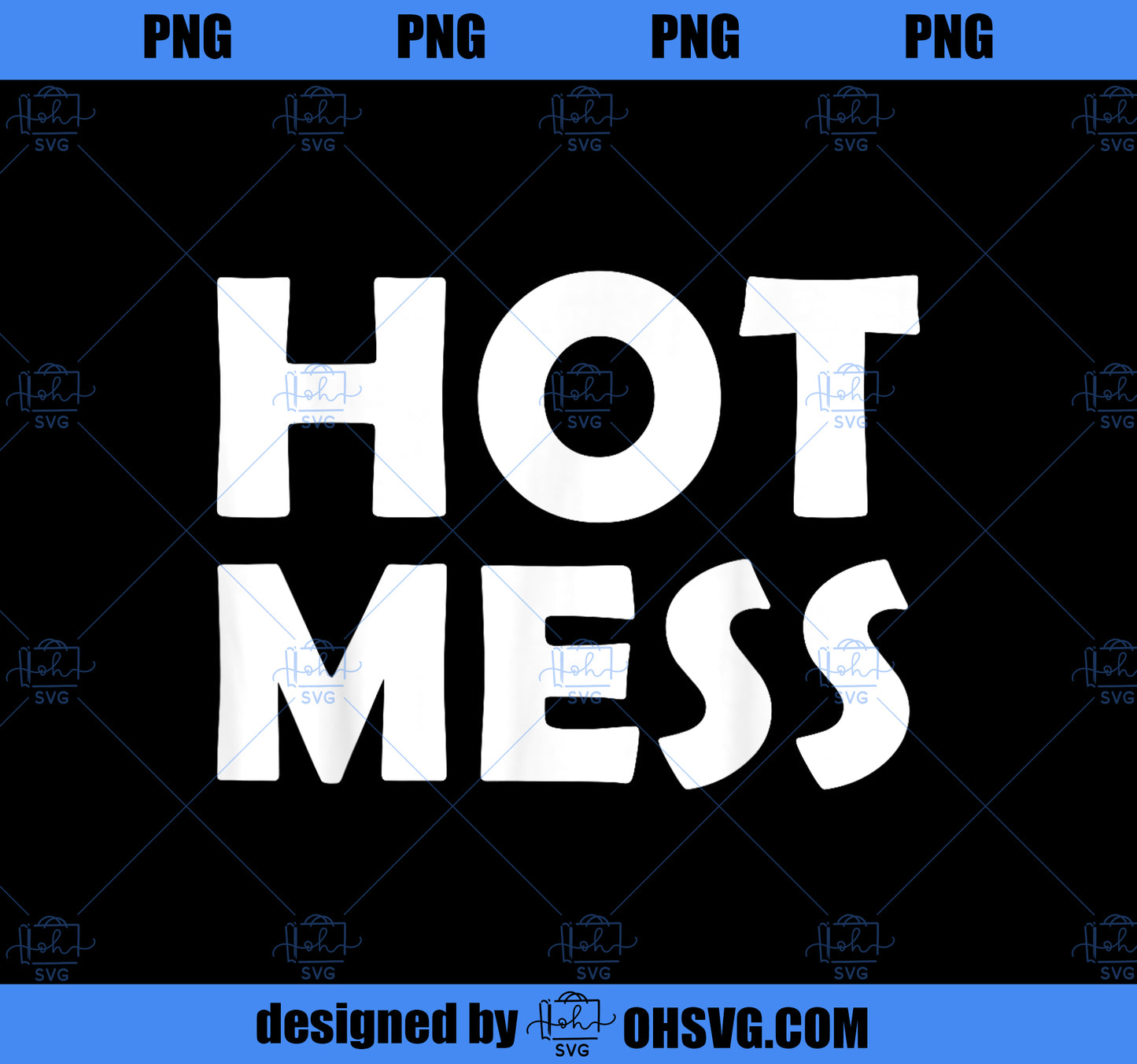 HOT MESS Funny Mothers Day Costume For Mom Sister Hot Mess PNG, Mom PNG, Mothers Day PNG