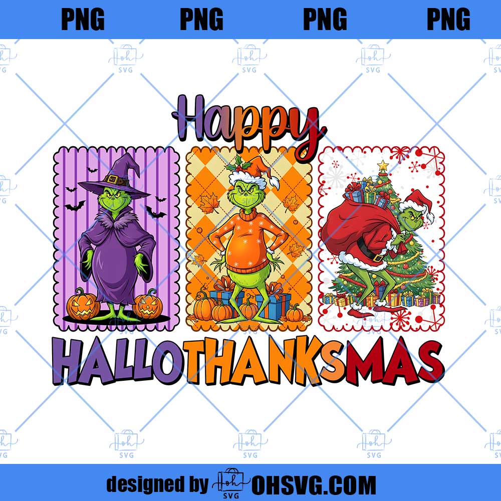 Happy Hallothanksmas Grinch Png, Halloween Png, Thanksgiving Png, Christmas Png, Hallothanksmas Png, Christmas Characters Png, Trendy Christmas Png
