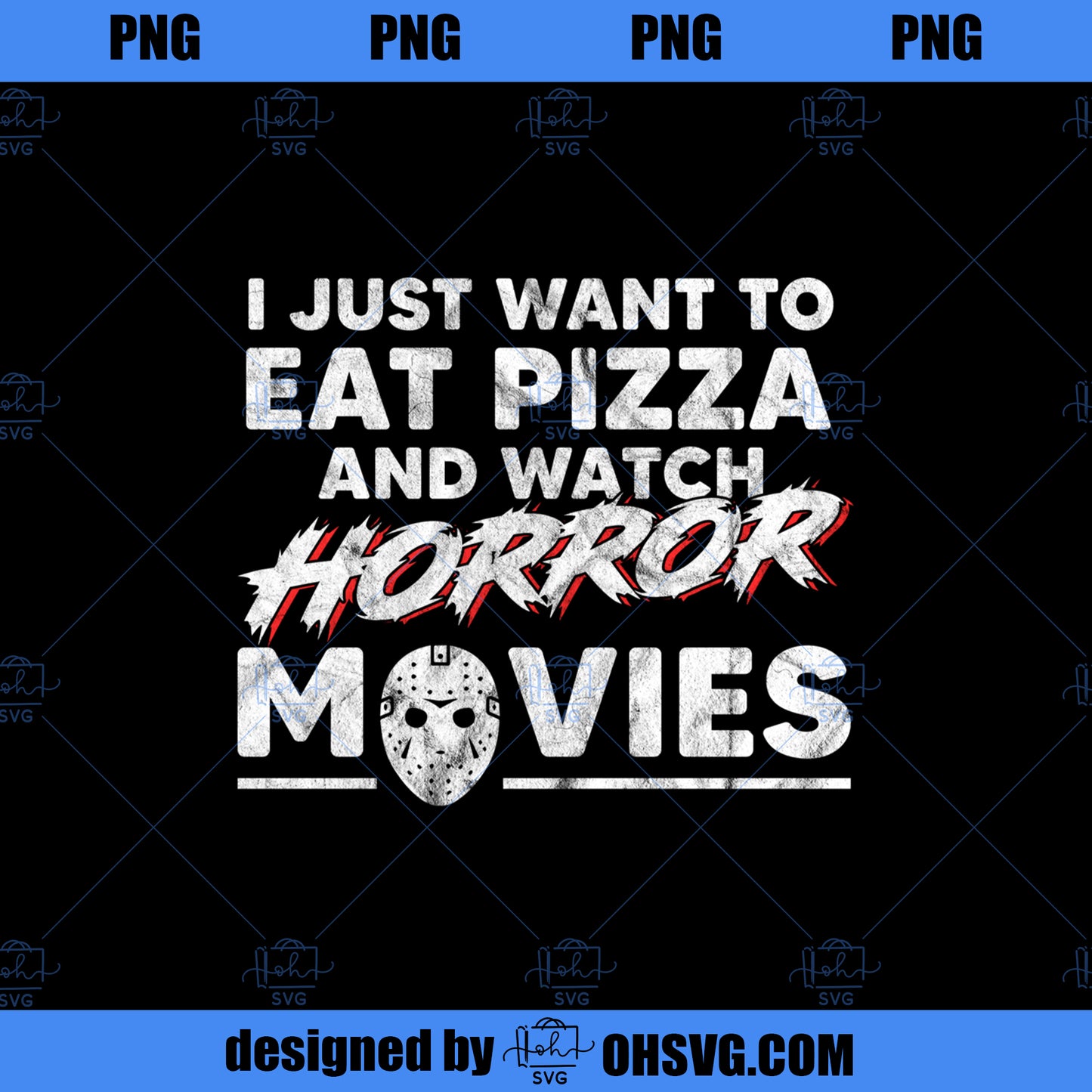 I Just Want To Eat Pizza And Watch Horror Movies Halloween PNG Download, Movies PNG, Horror Movies PNG