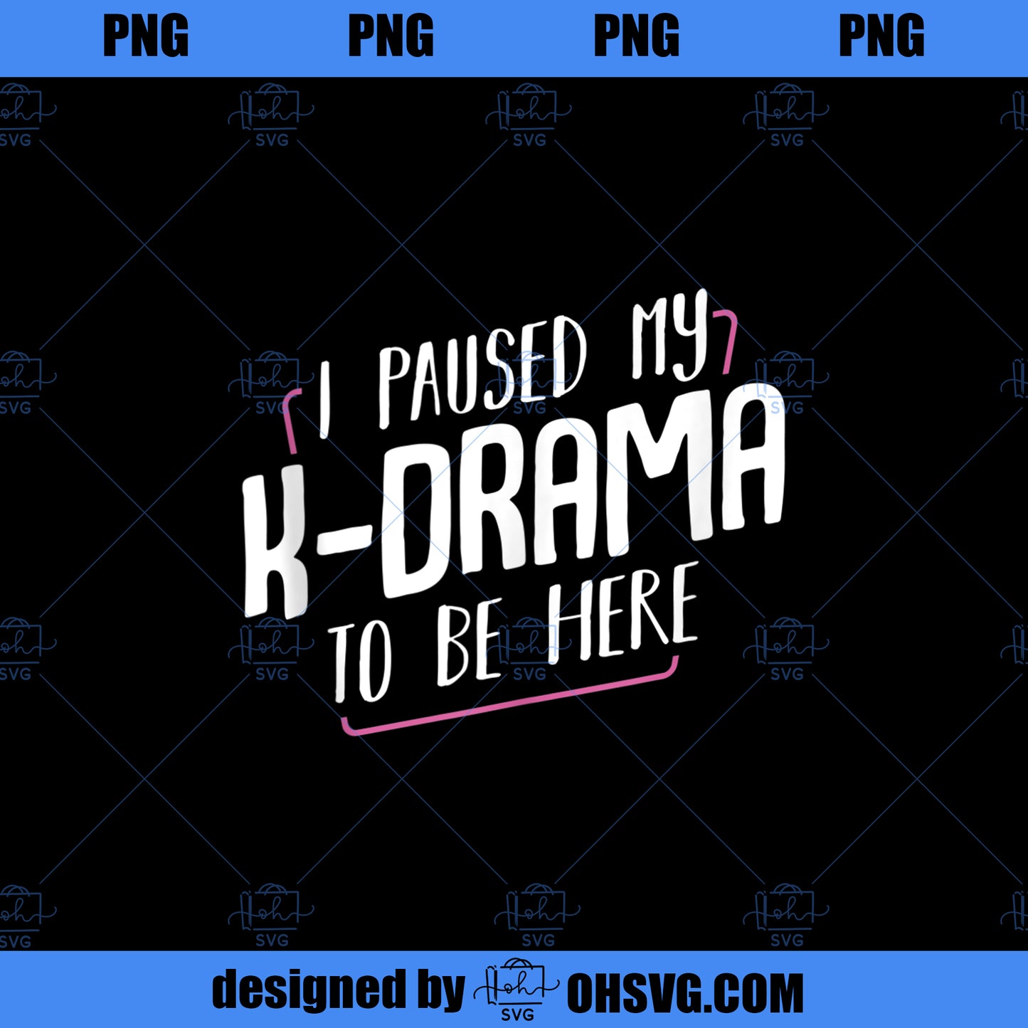 I Paused My KDrama To Be Here Korean Movie KPop Television PNG Download, Movies PNG, Korean Movie PNG