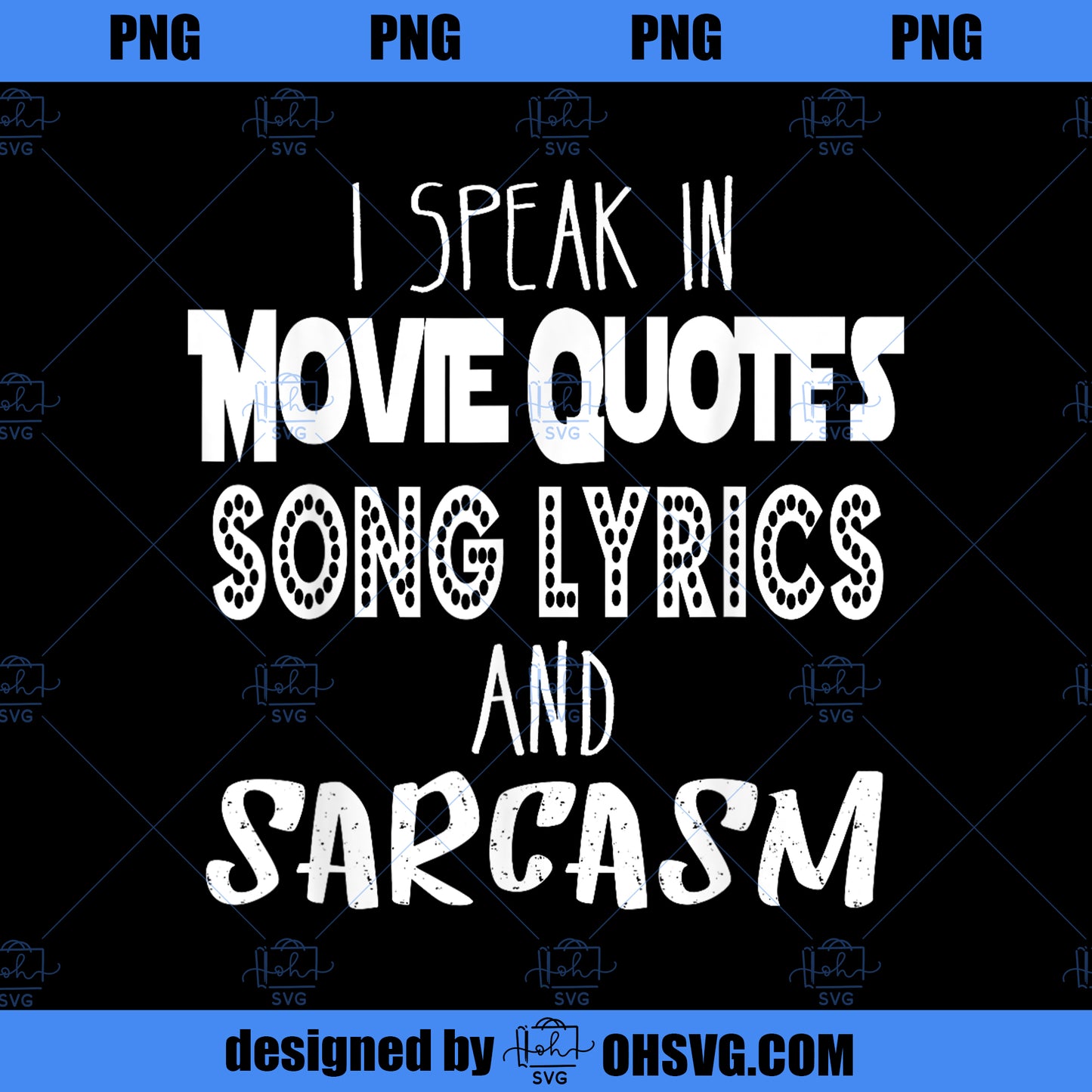 I Speak In Movie Quotes Song Lyrics And Sarcasm PNG, Movies PNG, Sarcasm PNG