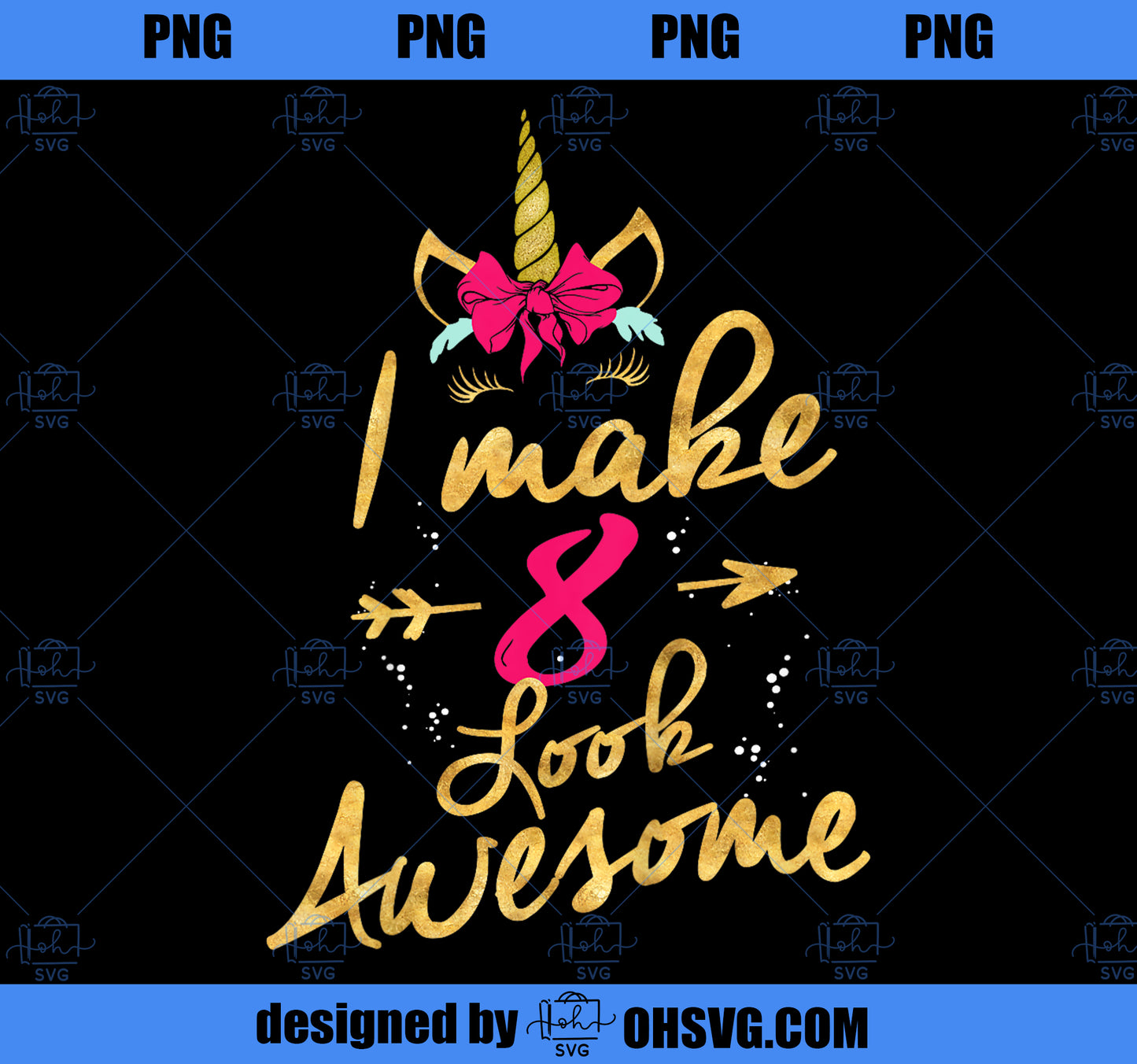 Kids 8th Birthday Unicorn Gift Shirt I Make 8 Look Awesome PNG, Magic Unicorn PNG, Unicorn PNG