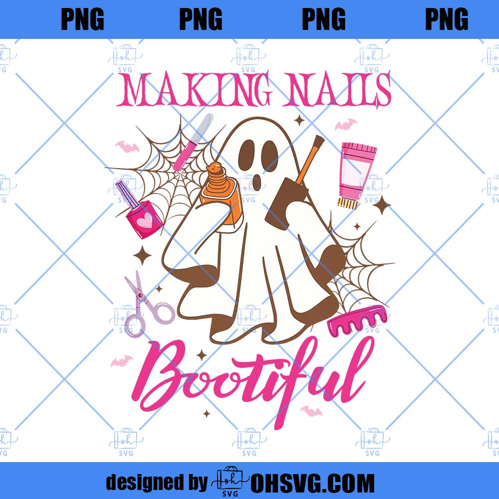 Making Nails Bootiful PNG, Bootiful Halloween Nail Stylist Ghost, Nail Stylist Gifts,Trendy Ghost Halloween PNG