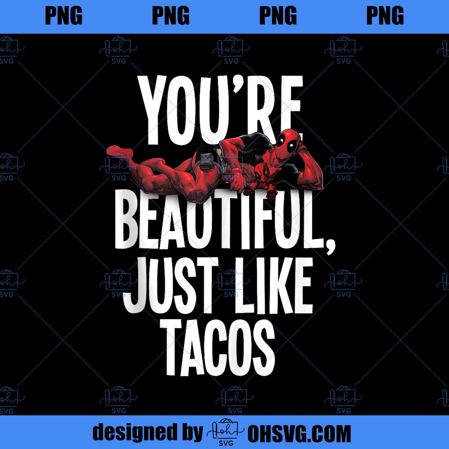 Marvel Deadpool You re Beautiful Just Like Tacos PNG, Marvel PNG, Marvel Deadpool PNG