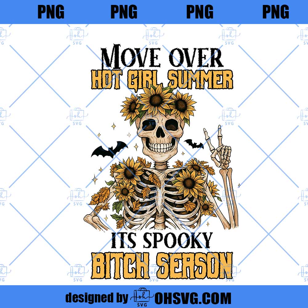 Move Over Hot Girl Summer It's Spooky Bitch Season SVG PNG