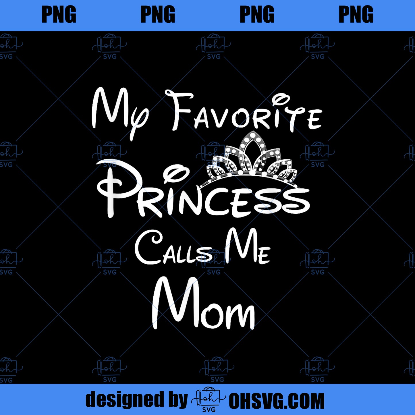 My Favorite Princess Calls Me Mom Mom Daughter Tee PNG, Disney PNG, My Favorite Princess PNG