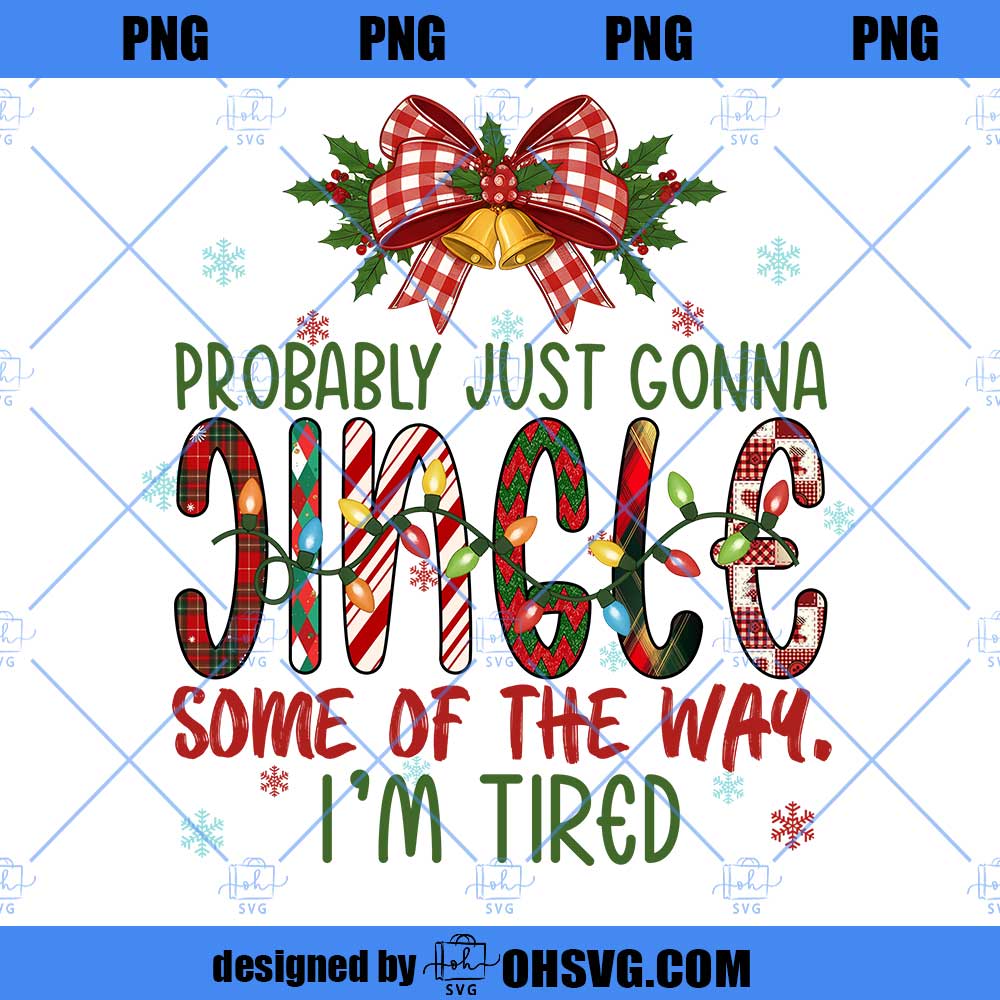 Probably Just Gonna Jingle Some Of The Way I'm Tired Laser Png, Funny Christmas Jingle PNG