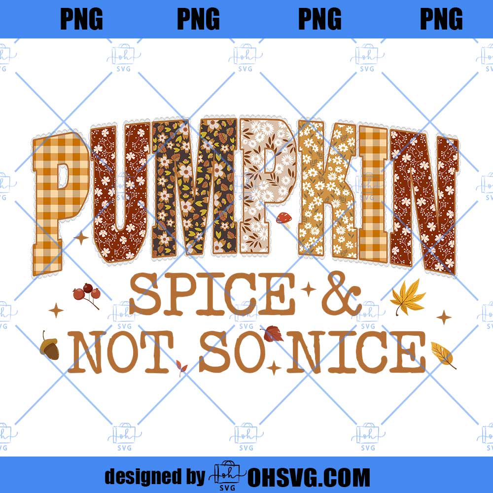 Pumpkin Spice & Not So Nice PNG, Funny Fall Digital Download, Retro Autumn Sublimation Design