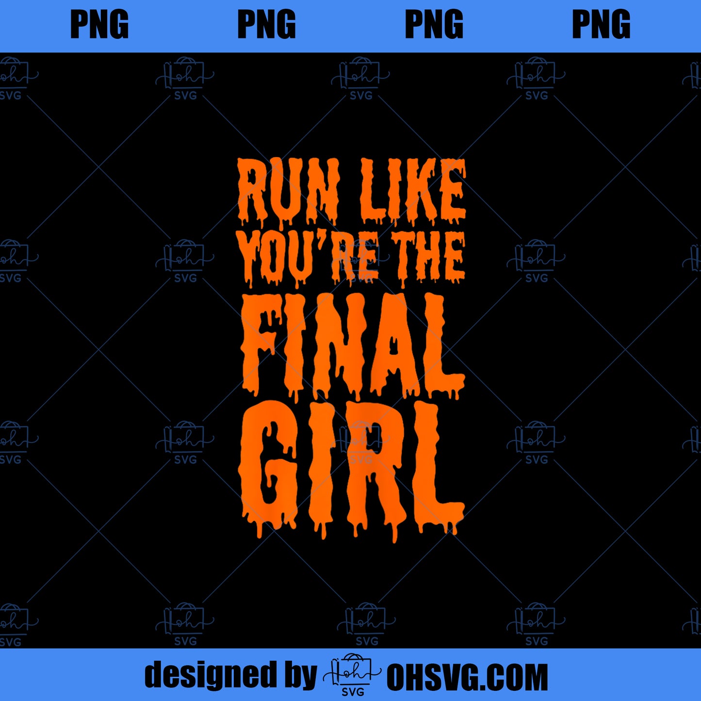 Run Like You re The Final Girl Funny Halloween Horror Movie PNG, Movies PNG, Horror Movie PNG