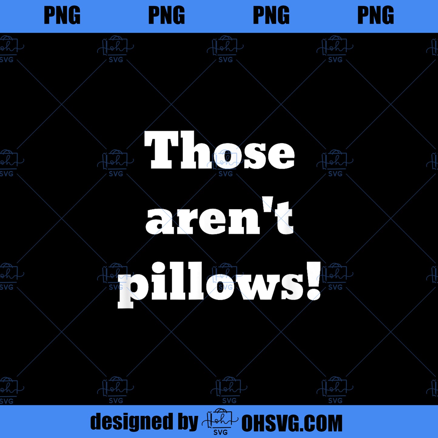 Those aren t pillows Classic comedy movie quote PNG, Movies PNG, comedy movie PNG