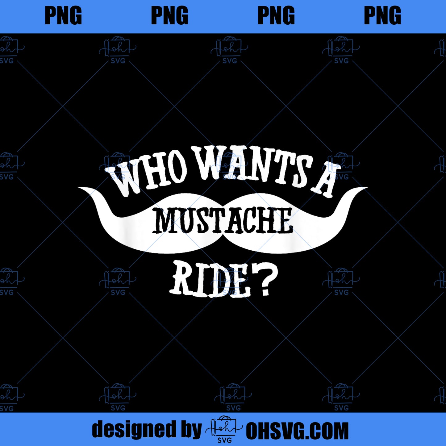 Who wants a mustache ride PNG, Movies PNG, mustache PNG