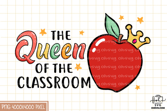 The Queen of the Classroom Sublimation PNG, Back To School PNG, School PNG