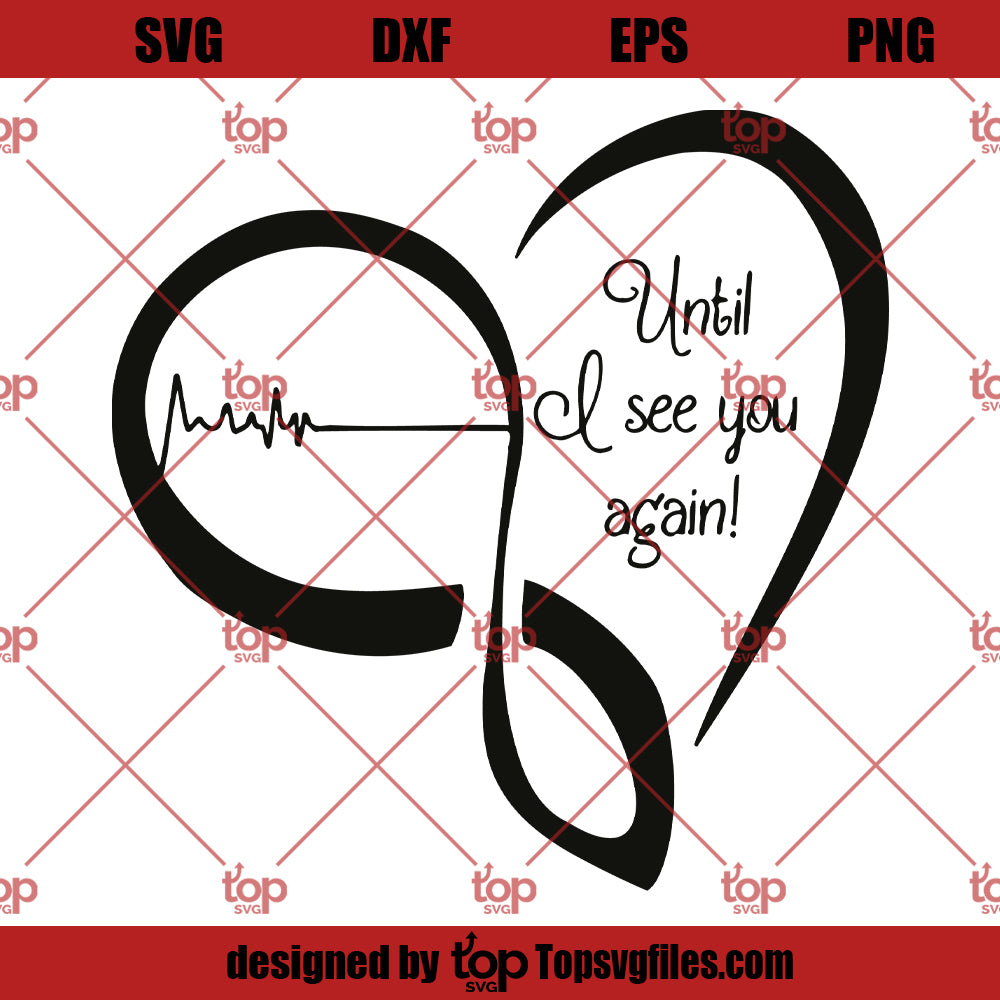 Until I See You Again SVG, Memorial Hean Angel SVG, Heart Beat Memorial SVG