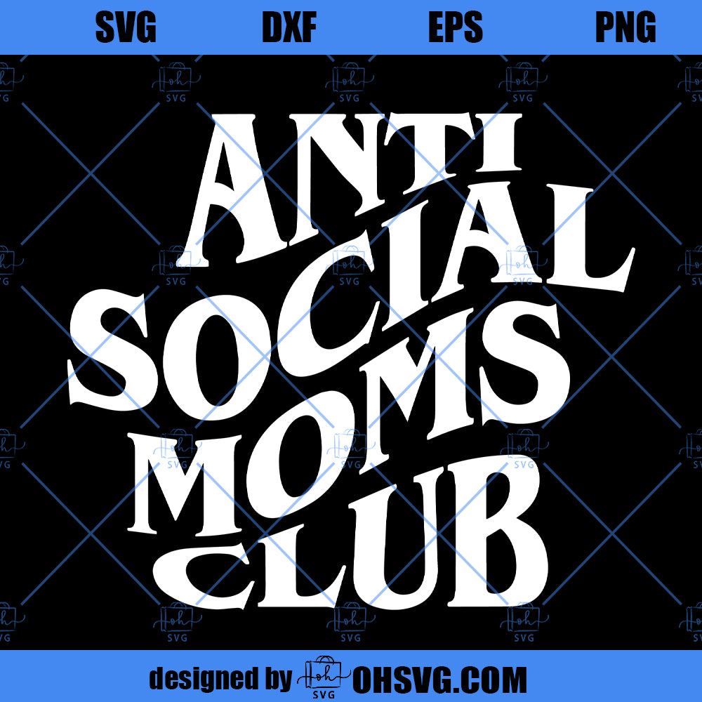 Antisocial Moms Club SVG, Funny Mom SVG, Moms Club SVG