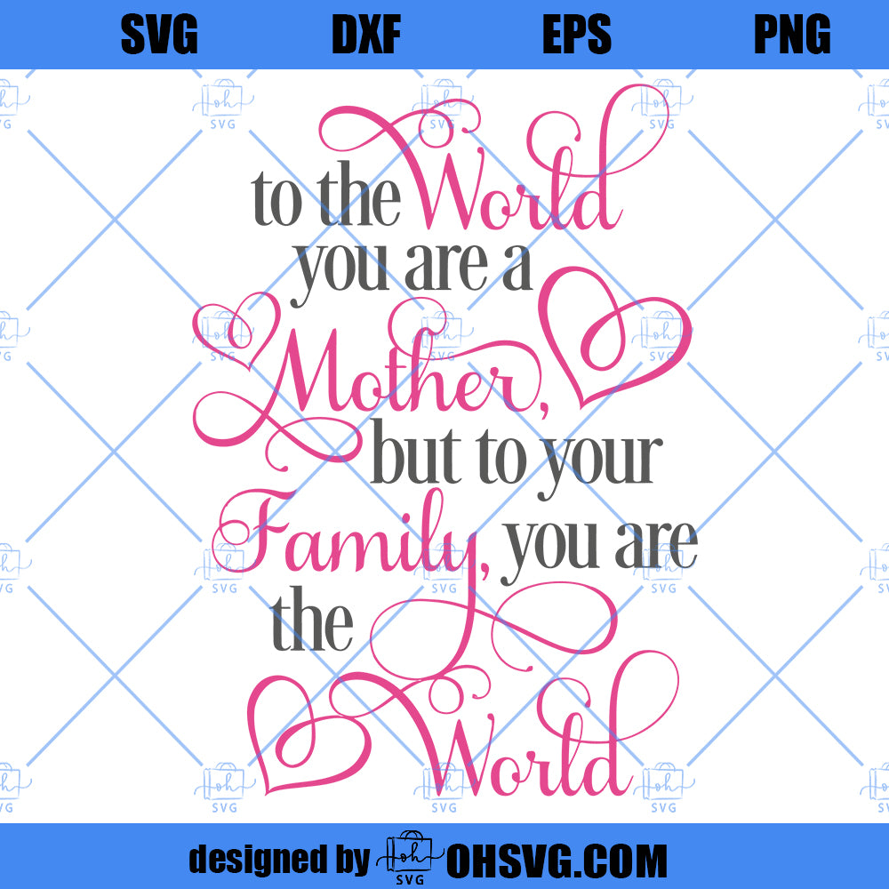 Happy Mother's Day SVG, You Are The World SVG, Mother SVG