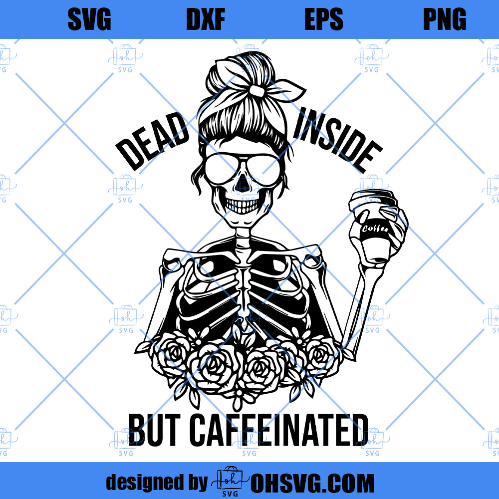 Dead Inside But Caffeinated SVG, Coffee SVG, Skeleton SVG