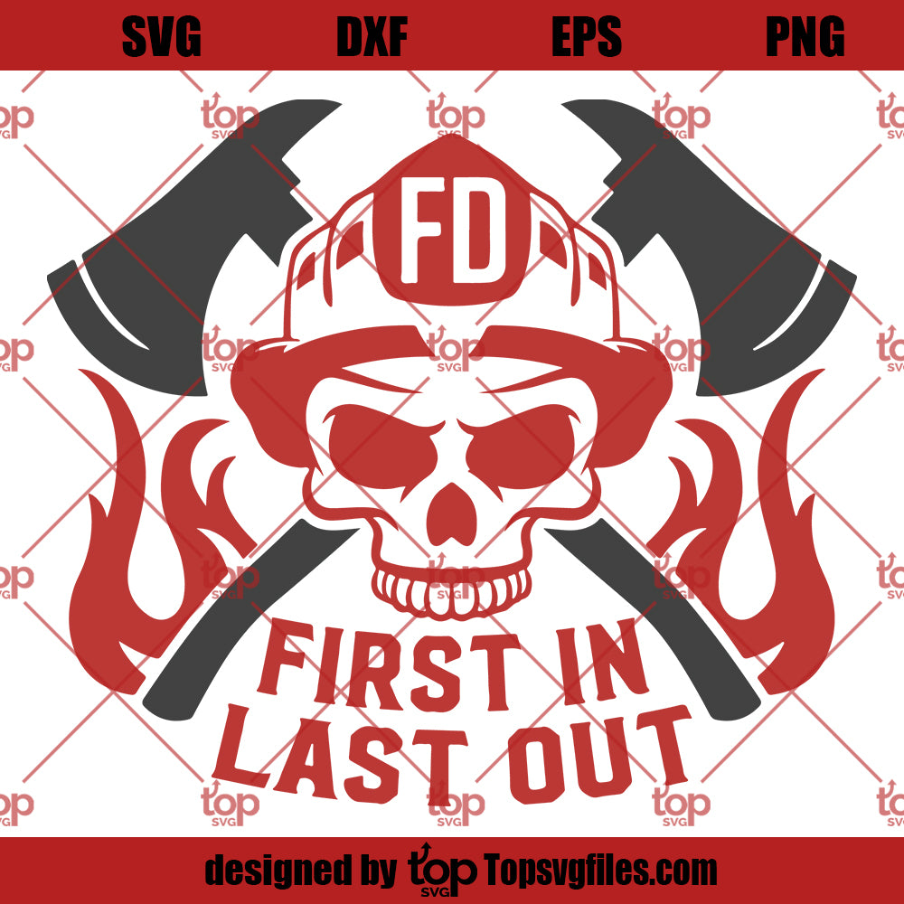 Firefighter Skull First In Last Out Fireman SVG PNG DXF Cut Files For Cricut