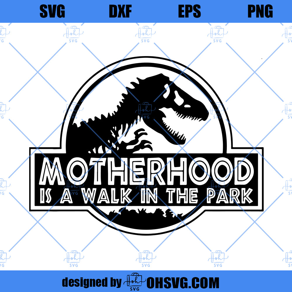 Motherhood Is A Walk In The Park SVG, Mom SVG, Jurrassic Park SVG