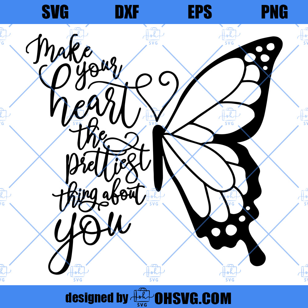 Make your heart the prettiest thing about you Butterfly, SVG file, Cutting Machine, Silhouette Cameo, Cricut, Commercial Use Digital Design