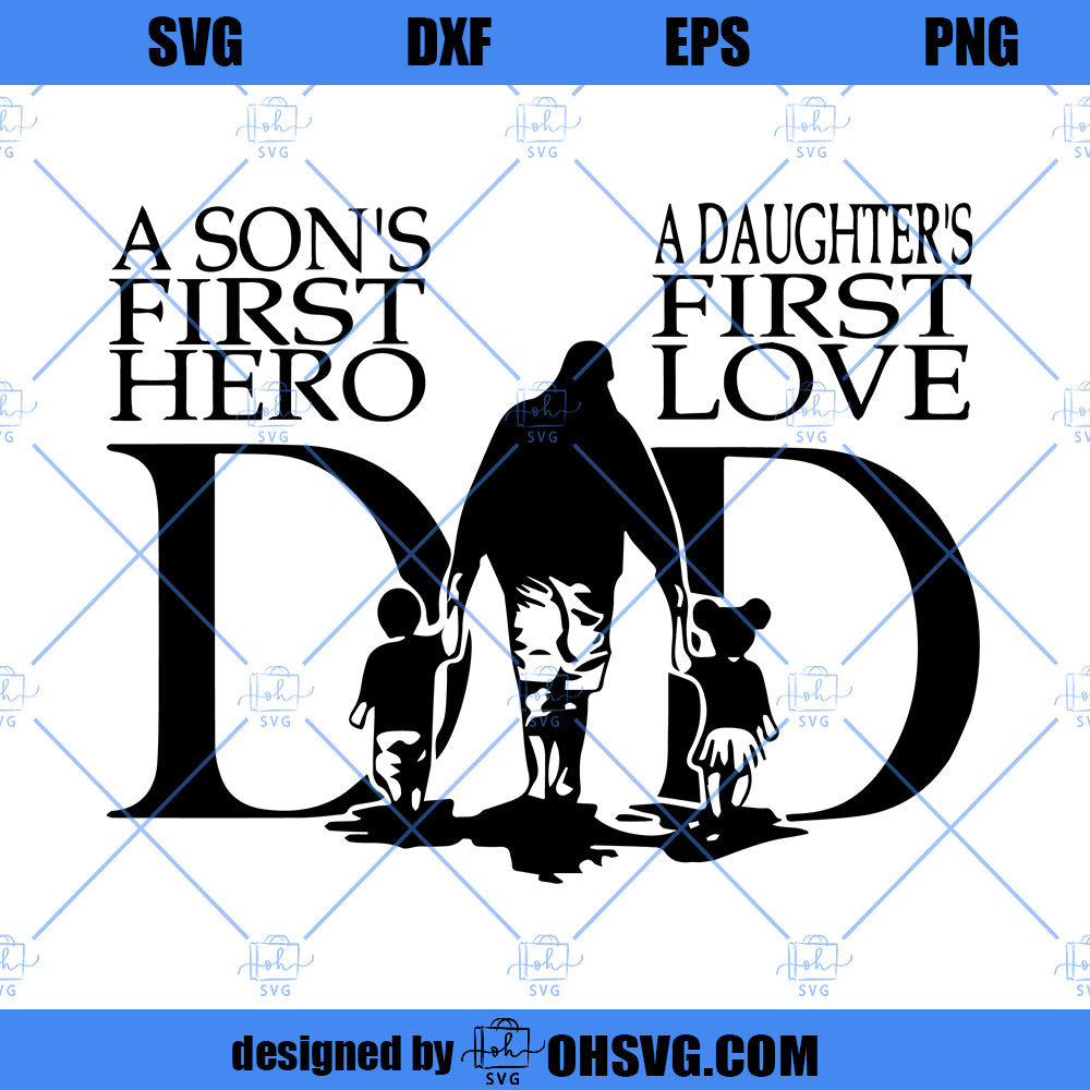 Father's Day SVG, A Sons First Hero A Daughters First Love SVG