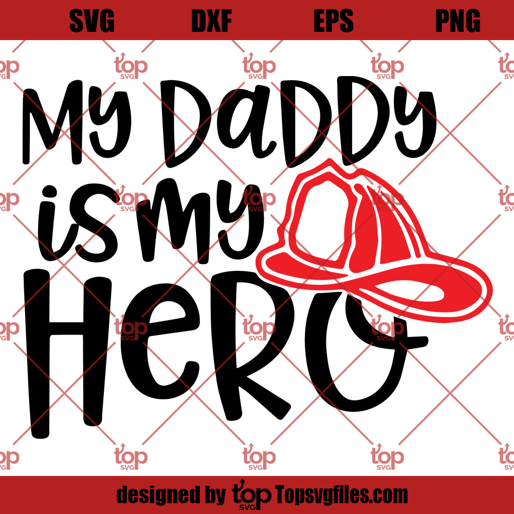 Firefighter SVG, My Daddy Is My Hero SVG, Fire Department SVG