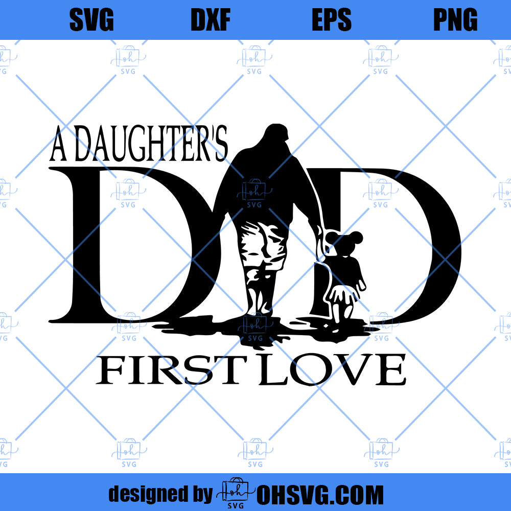 Fathers Day SVG, A Daughters First Love SVG, Father Daughter SVG