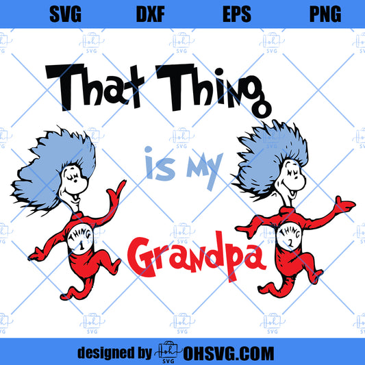That Thing Is My Grandpa SVG, Dr Seuss SVG