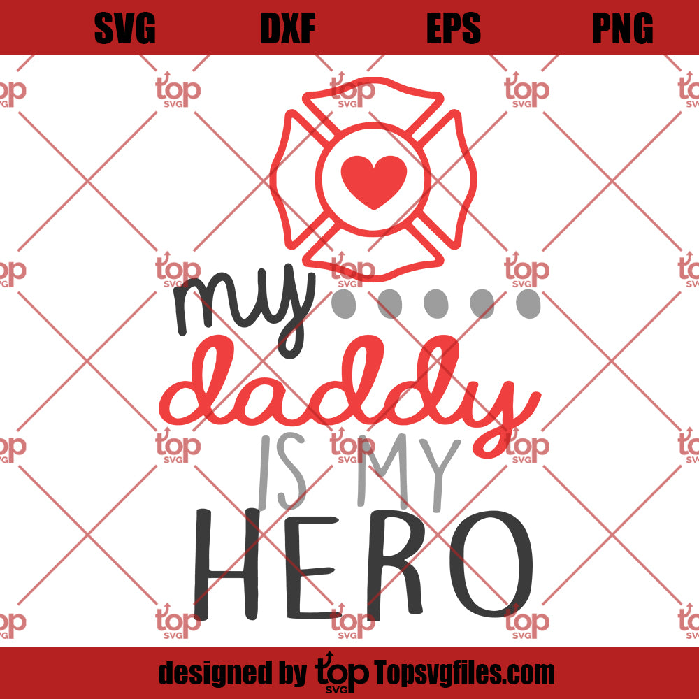 Firefighter My Daddy Is My Hero SVG, Dad Firefighter SVG