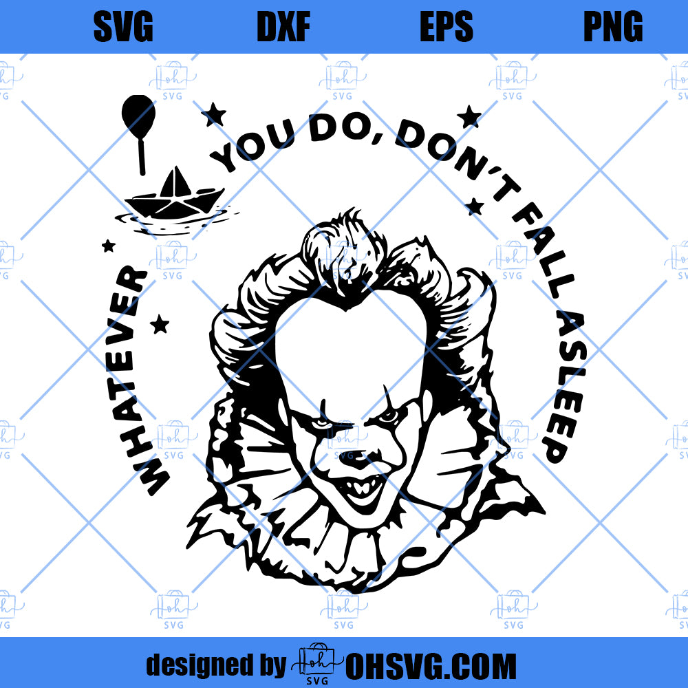 Whaterver You Do Don't Fall Asleep SVG, IT SVG, Pennywise SVG