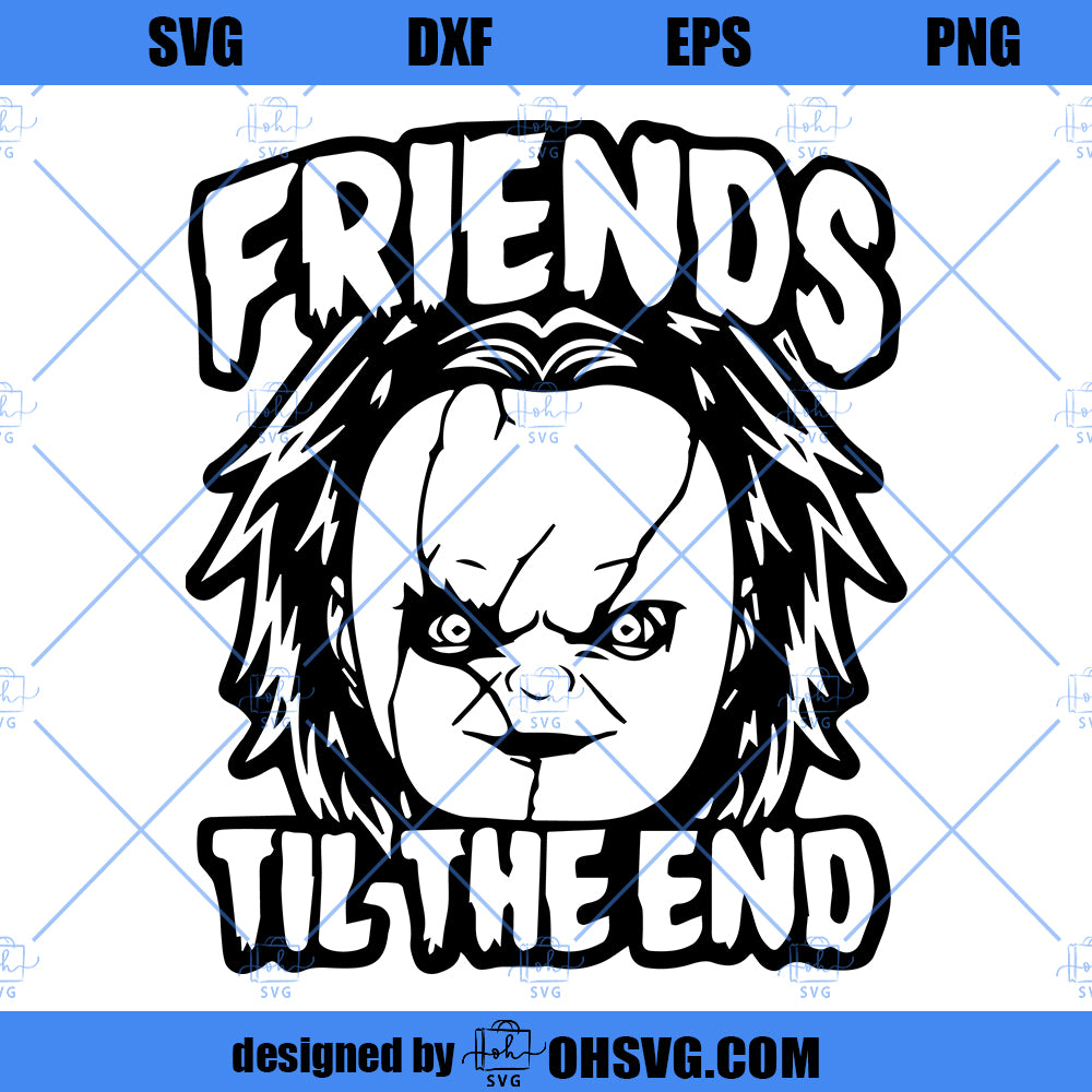 Friends Til The End SVG, Chucky SVG, Chucky Horror Movie SVG