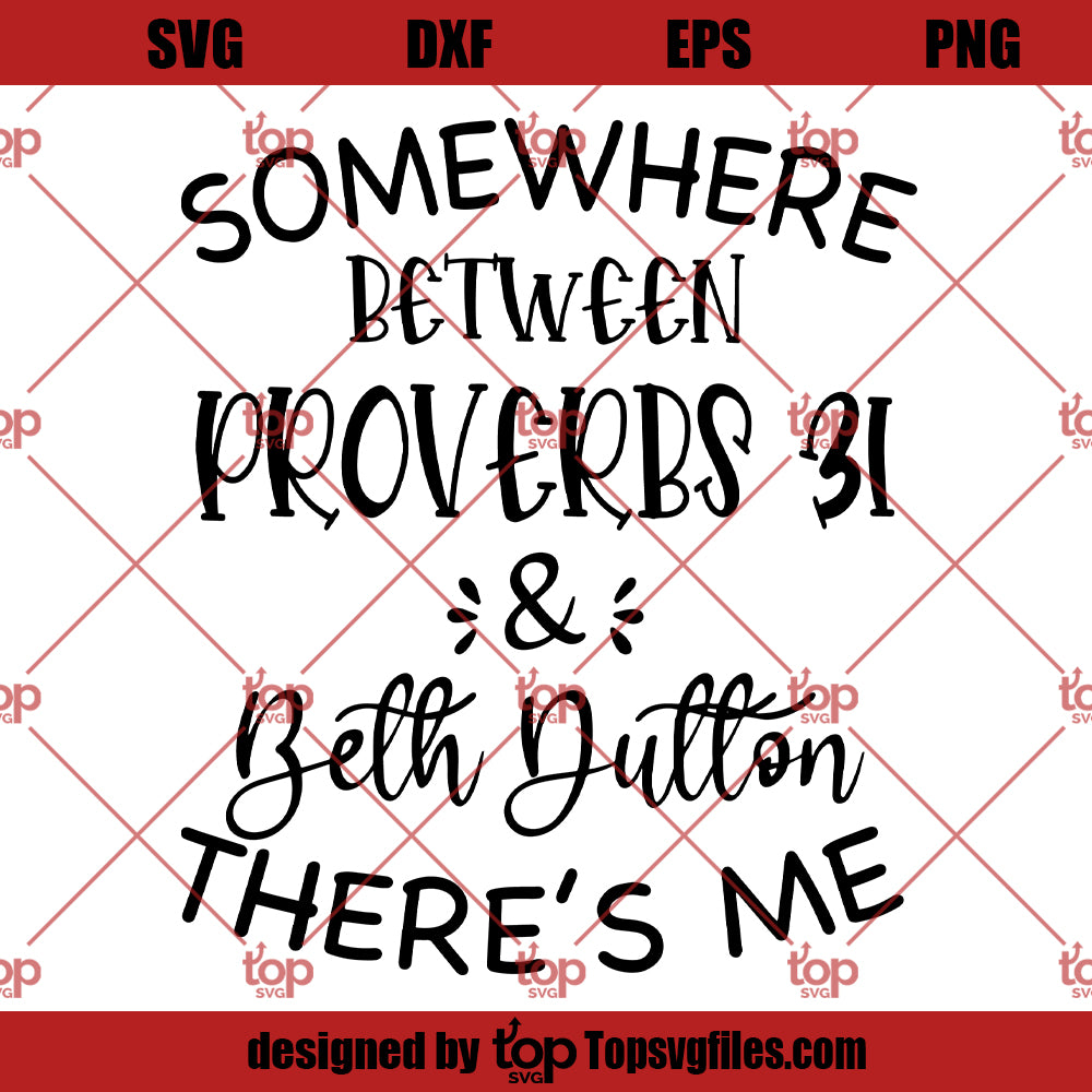Somewhere Between Proverbs 31 & Beth Dutton There's Me, Beth Dutton Shirt, Dutton Ranch Shirt, Yellowstone TV Show Shirt, Yellowstone Ranch