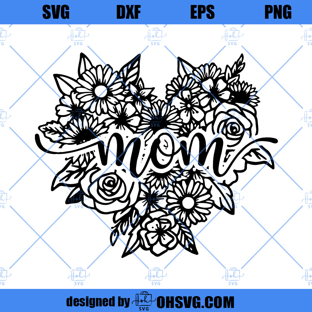 Mom SVG, Floral Mom SVG, Love Mom SVG, Heart Mom SVG