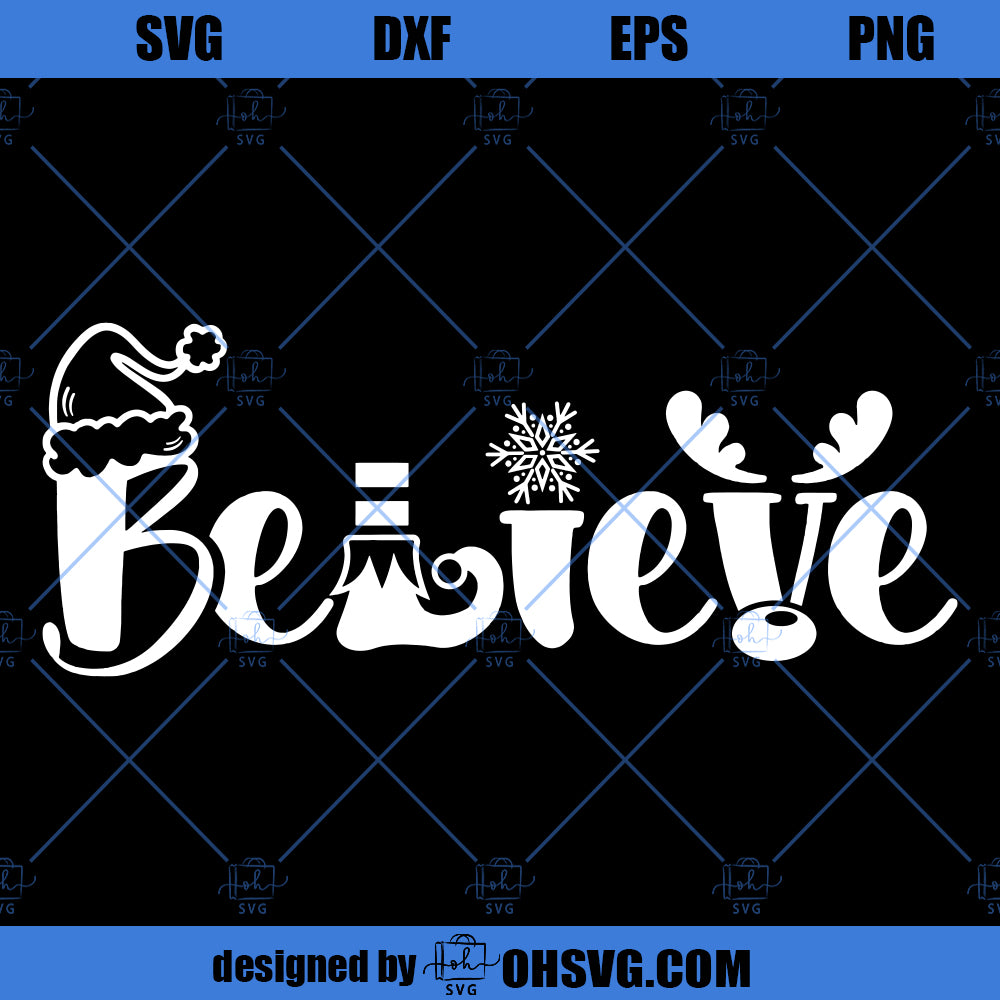 Believe SVG, Christmas SVG, Believe In Magic SVG, Santa Hat SVG, Reindeer Snowflake SVG