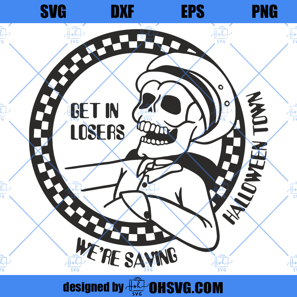 Halloween Town svg cut file | Halloween town png | skeleton svg, get in losers svg, we're saving halloween svg