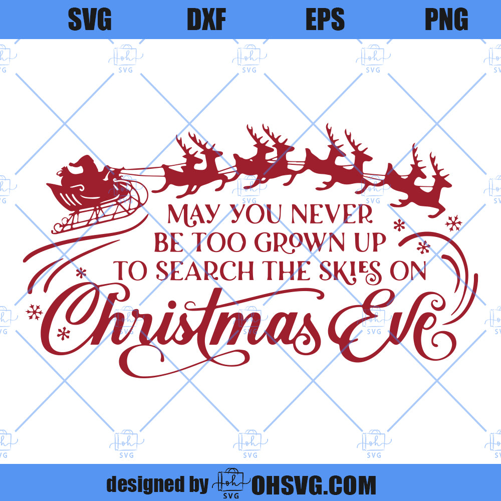 May You Never Be Too Grown Up To Search The Skies SVG, Christmas Eve SVG, Santa SVG
