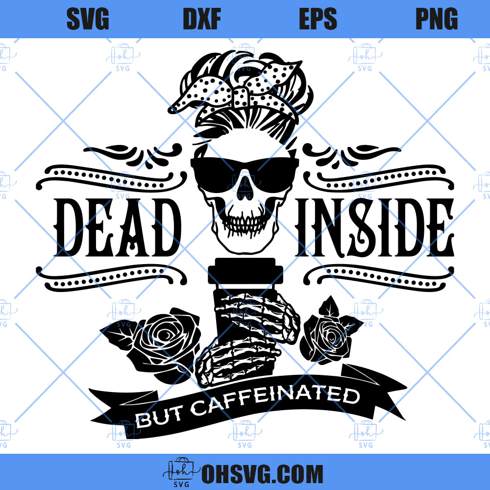 Dead Inside But Caffeinated SVG, Mama Skeleton Needs Coffee SVG