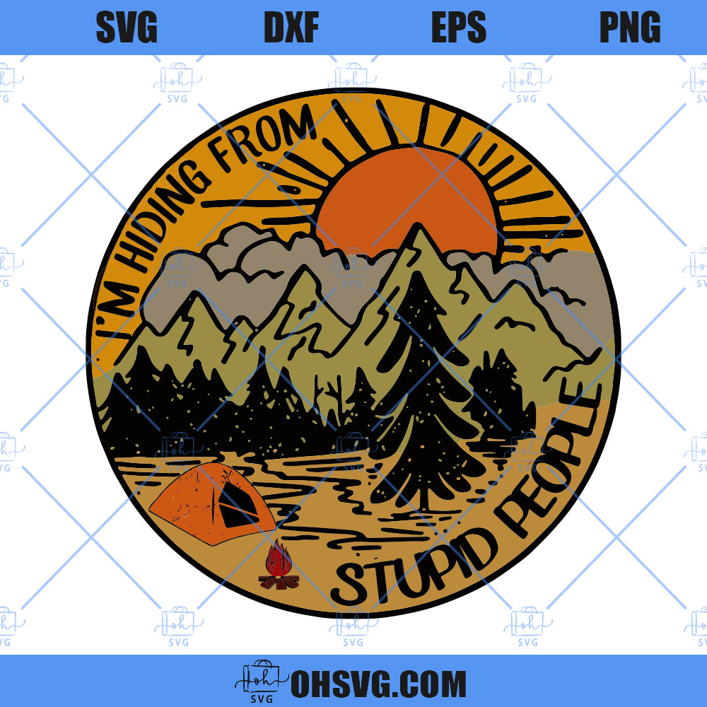 I'm Hiding From Stupid People SVG, Yeti Cooler SVG, Camping Outdoor SVG